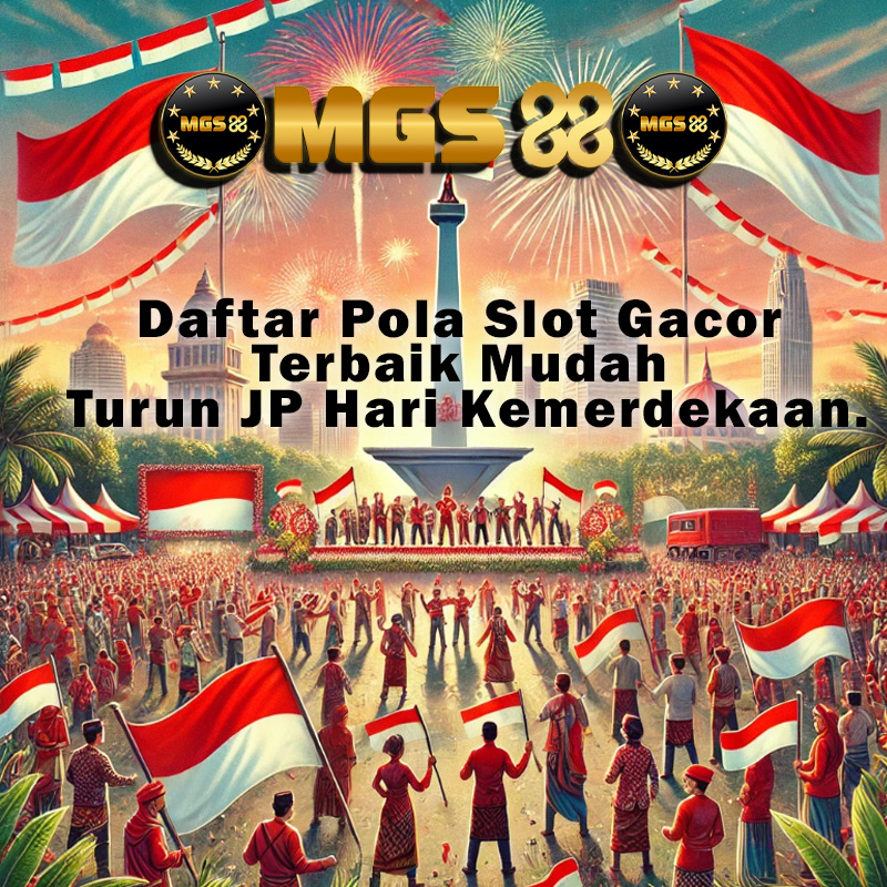 MGS88 💥 Daftar Pola Slot Gacor Terbaik Mudah Turun JP Hari Kemerdekaan.